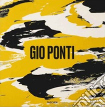 Gio Ponti. Ediz. inglese libro di Kish Brian; Marino Fabio; Licitra Ponti Lisa; Kolbitz K. (cur.)