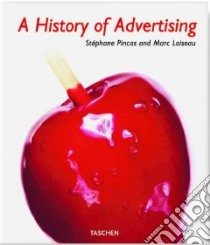 History of advertising libro di Pincas Stephane - Loiseau Marc