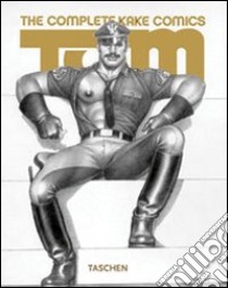 Tom of Finland. The complete Kake comics. Ediz. inglese, francese e tedesca libro di Hanson Dian