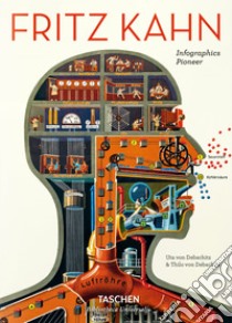 Fritz Kahn. Infographics pioneer. Ediz. inglese, francese e tedesca libro di Debschitz Uta von; Debschitz Thilo von