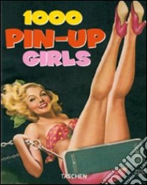 One thousand Pin-up Girls. Ediz. francese, inglese e tedesca libro