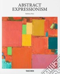 Abstract expressionism. Ediz. illustrata libro di Hess Barbara