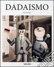 Dadaismo libro di Elger Dietmar