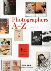 Photographers A-Z. Ediz. italiana libro di Koetzle Hans-Michael