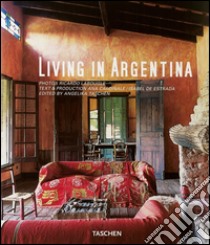 Living in Argentina. Ediz. multilingue libro di Taschen A. (cur.)