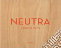 Neutra. Complete works. Ediz. inglese, francese e tedesca libro di Gossel P. (cur.); Lamprecht B. (cur.)