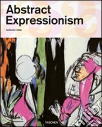 Abstract expressionism. Ediz. italiana libro di Hess Barbara