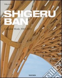 Shigeru Ban. Complete Works 1985-2010. Ediz. italiana, spagnola e portoghese libro di Jodidio Philip