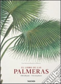 The book of palms. Ediz. italiana, portoghese e spagnola libro di Lack H. Walter; Martius Carl Friedrich Philipp von