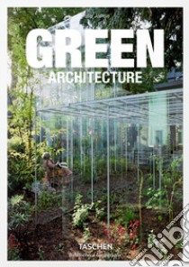 Green architecture. Ediz. inglese, francese e tedesca libro di Jodidio Philip