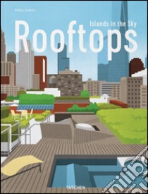 Urban rooftops. Islands in the sky. Ediz. multilingue libro di Jodidio Philip