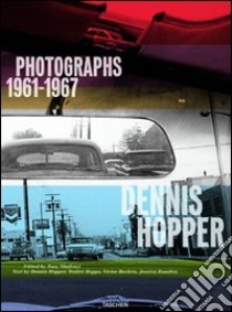 Dennis Hopper. Photographs 1961-1967. Ediz. inglese, francese e tedesca libro