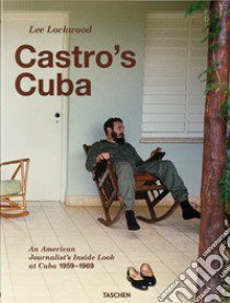 Castro's Cuba. An american journalist's inside look at Cuba, 1959-1969 libro di Lockwood Lee; Landau Saul