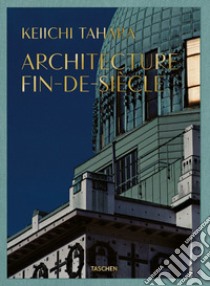 Keiichi Tahara. Achitecture fin-de-siècle. Ediz. illustrata libro di Miyade Riichi; Gössel Peter