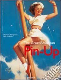 The Great American Pin-Up. Ediz. italiana, inglese e portoghese libro di Martignette C. (cur.)