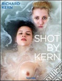 Richard Kern. Shot by Kern. Ediz. tedesca, inglese e francese libro di Hanson Dian