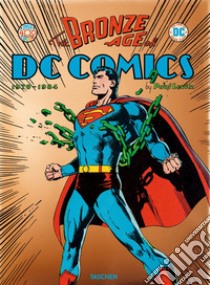 The bronze age of DC Comics libro di Levitz Paul