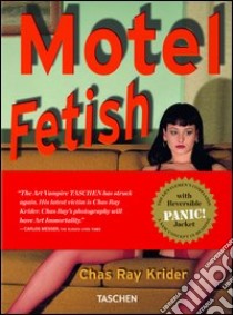 Motel fetish. Ediz. tedesca, inglese e francese libro di Ray Krider Chas; Kroll Eric