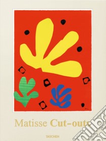 Henri Matisse. Cut-outs. Drawing with scissors libro di Néret G. (cur.); Néret X. (cur.)