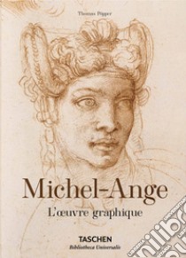 Michel-Ange. L'oeuvre graphique. Ediz. a colori libro di Thoenes Christof; Popper Thomas