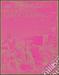 Julius Shulman. Modernism Rediscovered. Ediz. inglese, francese e tedesca libro di Drohojowska-Philp Hunter; Edwards Owen; Loughrey Peter