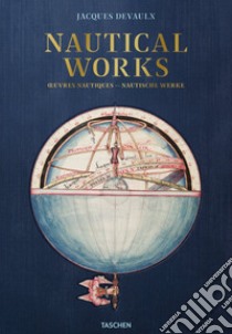 Nautical works. Ediz. francese, inglese e tedesca libro di Devaulx Jacques; Sarazin J. (cur.); Hébert E. (cur.); Holzer G. (cur.)