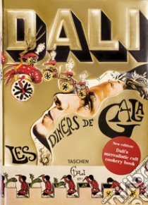 Les dîners de Gala. Cene di Gala. Il ricettario surrealista di Salvador Dalí. Ediz. illustrata libro di Dalì Salvador