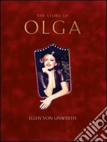 The story of Olga. Ediz. inglese, francese, tedesca libro di Unwerth Ellen Von