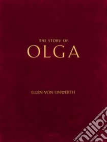 The story of Olga. Ediz. inglese, francese, tedesca libro di Unwerth Ellen Von