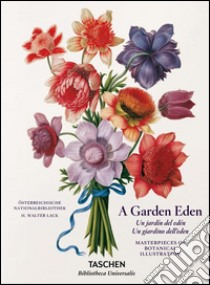 A Garden eden. Masterpieces of botanical illustration. Ediz. italiana, spagnola e portoghese libro di Lack H. Walter