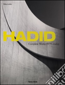 Hadid. Complete works 1979-today. Ediz. italiana, spagnola e portoghese libro di Jodidio Philip