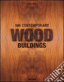 100 contemporary wood buildings. Ediz. italiana, portoghese e spagnola libro di Jodidio Philip