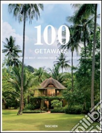 100 getaways around the world. Ediz. italiana, spagnola e portoghese libro di Mayer Margit J.