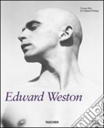 Edward Weston. Ediz. italiana, spagnola e portoghese libro di Heiting Manfred - Pitts Terence