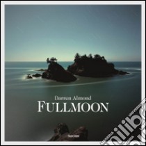 Fullmoon. Ediz. Inglese, francese e tedesca libro di Almond Darren; Werner Holzwarth H. (cur.)