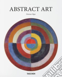 Abstract art. Ediz. illustrata libro di Elger Dietmar