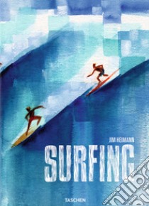 Surfing. 1778-today. Ediz. illustrata libro di Heimann J. (cur.)