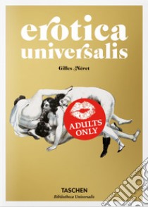 Erotica universalis. Ediz. francese, inglese e tedesca libro di Néret Gilles
