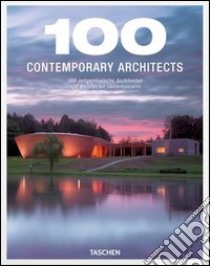 100 contemporary architects. Ediz. italiana, spagnola e portoghese libro di Jodidio Philip