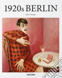 1920s Berlin. Ediz. illustrata libro di Metzger R. (cur.)