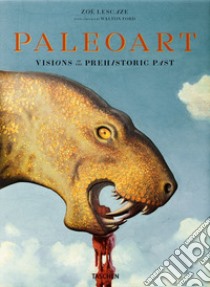 Paleoart. Visions of the prehistoric past. Ediz. a colori libro di Ford Walton; Lescaze Zoe