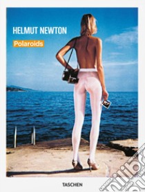 Helmut Newton. Polaroids. Ediz. inglese, francese e tedesca libro di Newton Helmut