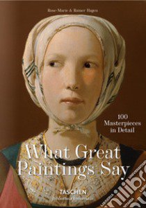 What great paintings say. 100 masterpieces in detail libro di Hagen Rainer; Hagen Rose-Marie