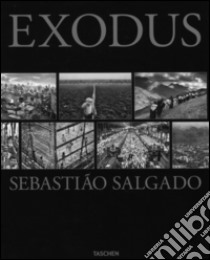 Exodus. Ediz. illustrata libro di Salgado Sebastião; Wanick Salgado Lélia