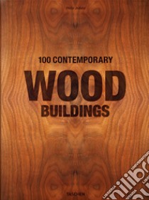 100 contemporary wood buildings. Ediz. inglese, francese e tedesca libro di Jodidio Philip