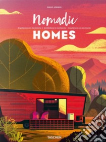 Nomadic Homes. Architecture on the move. Ediz. italiana, spagnola e portoghese libro di Jodidio Philip