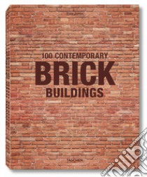 100 contemporary brick buildings. Ediz. italiana, spagnola e portoghese libro di Jodidio Philip