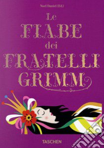 Le fiabe dei fratelli Grimm. Ediz. a colori libro di Grimm Jacob; Grimm Wilhelm; Daniel N. (cur.)