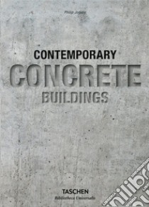 Contemporary concrete buildings. Ediz. inglese, francese e tedesca libro di Jodidio Philip