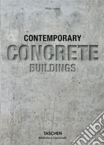 Contemporary concrete buildings. Ediz. inglese, italiana, spagnola e portoghese libro di Jodidio Philip